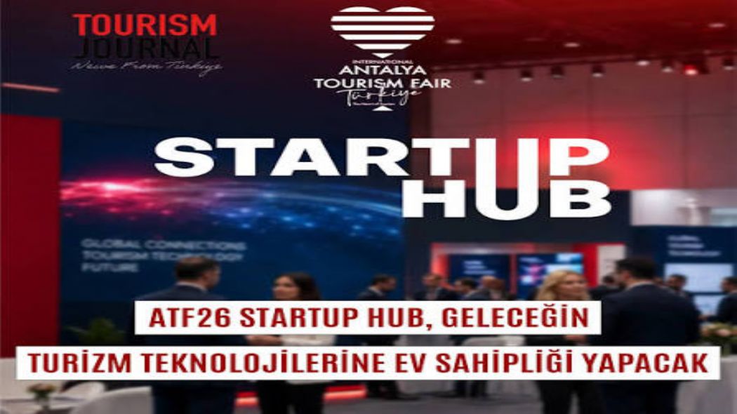 Gelece�in Turizm Teknolojileri ATF26 Startup Hub�da Bulu�uyor