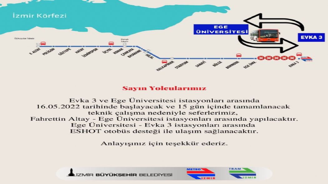 Ege Üniversitesi  Evka 3 arası metro 15 gün kapalı..